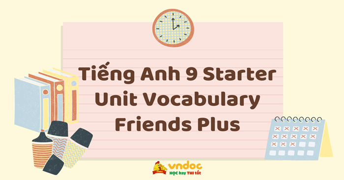 Tiếng Anh 9 Starter Unit Vocabulary Friends Plus - Tiếng Anh 9 Friends ...