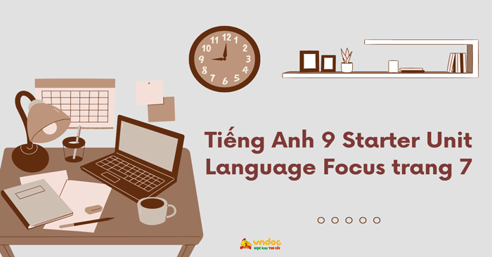 Tiếng Anh 9 Starter Unit Language Focus trang 7 Friends Plus - Tiếng ...