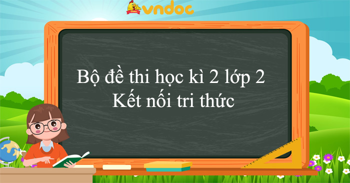 24 đề thi học kì 2 lớp 2 Kết nối tri thức năm 2025-2026