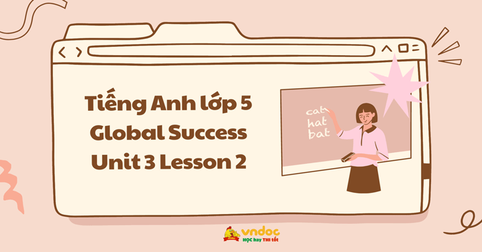 Tiếng Anh lớp 5 Unit 3 Lesson 2 trang 24, 25 Global Success