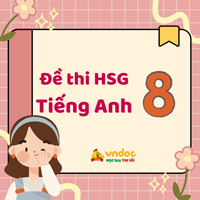 10 Đề thi học sinh giỏi tiếng Anh lớp 8 có đáp án