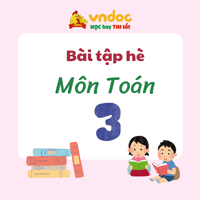 Bài tập ôn hè môn Toán lớp 3 lên lớp 4 năm 2026