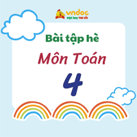 Bài tập ôn hè môn Toán lớp 4 lên lớp 5 năm 2026