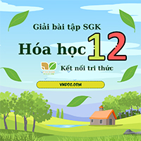 Giải Hóa 12 Kết nối tri thức