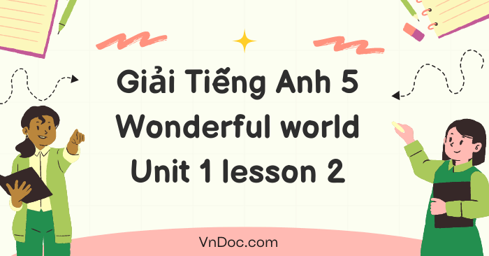 Tiếng Anh 5 Wonderful world Unit 1 lesson 2 - Wonderful World 5 Unit 1 ...