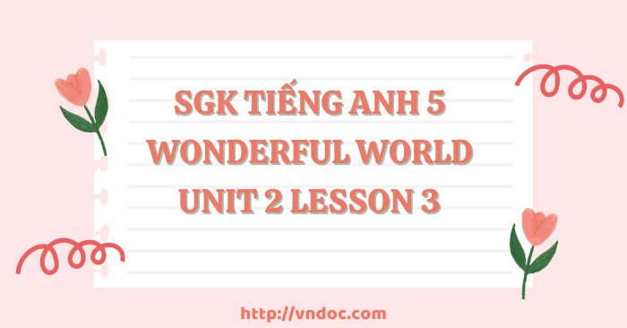 Tiếng Anh 5 Wonderful world Unit 2 lesson 3 - Wonderful World 5 Unit 2 ...