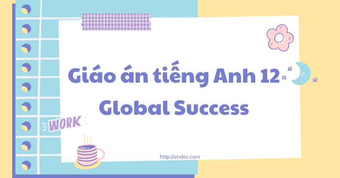 Giáo án tiếng Anh 12 Global Success