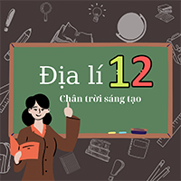 Địa lí 12 Chân trời sáng tạo