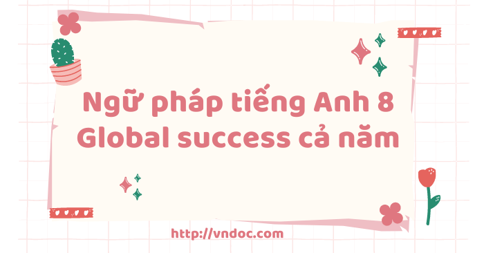 Ngữ pháp tiếng Anh 8 Global Success cả năm