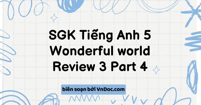 Tiếng Anh 5 Wonderful world Review 3 Part 4 - Wonderful World 5 Review ...