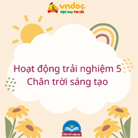 Hoạt động trải nghiệm lớp 5 Chân trời sáng tạo Tuần 24 - Bản 2