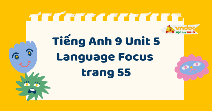 Tiếng Anh 9 Unit 5 Language Focus Friends Plus trang 55 - Tiếng Anh 9 ...