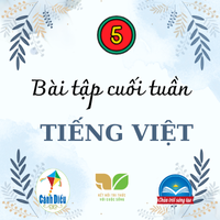 Bài tập cuối tuần Tiếng Việt lớp 5 Chương trình mới
