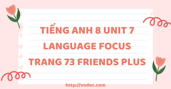 Tiếng Anh 8 unit 7 Language focus trang 73 Friends plus - Tiếng Anh lớp ...
