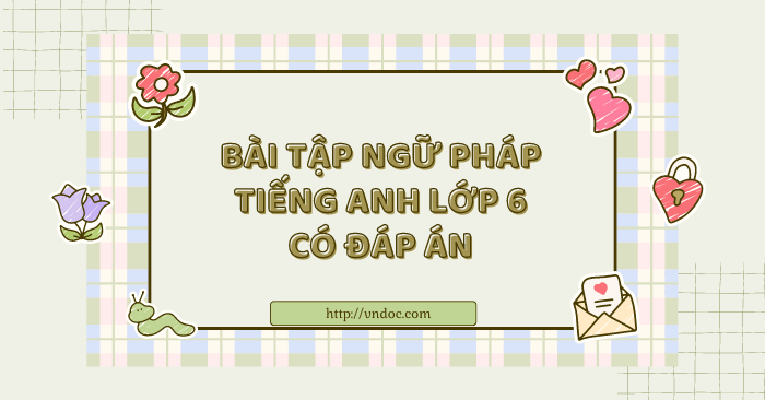 Bài tập ngữ pháp Tiếng Anh lớp 6 Global Success cả năm