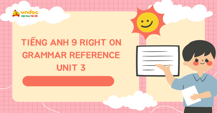 Tiếng Anh 9 Right On Grammar Reference Unit 3 - Right on 9 Grammar ...