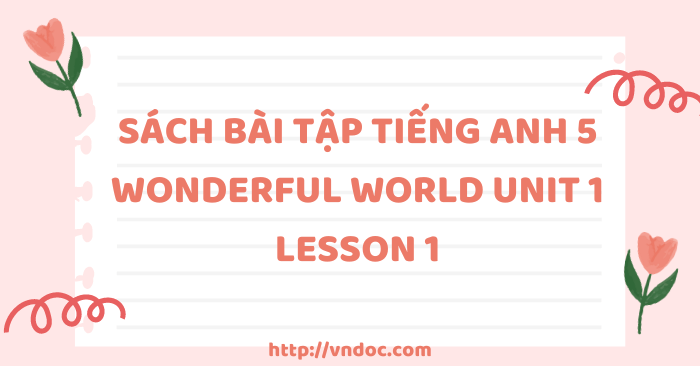 Sách bài tập tiếng Anh 5 Wonderful world Unit 1 lesson 1 - SBT tiếng ...