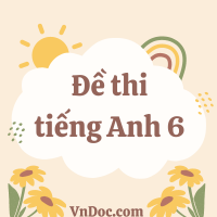 500+ Đề thi Tiếng Anh lớp 6 năm 2026