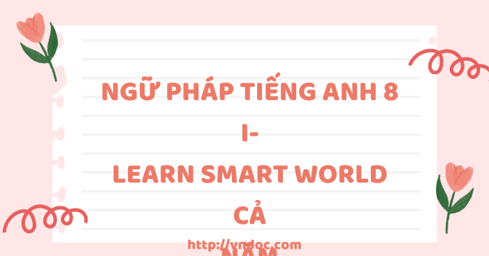 Ngữ pháp tiếng Anh 8 i-Learn Smart World cả năm