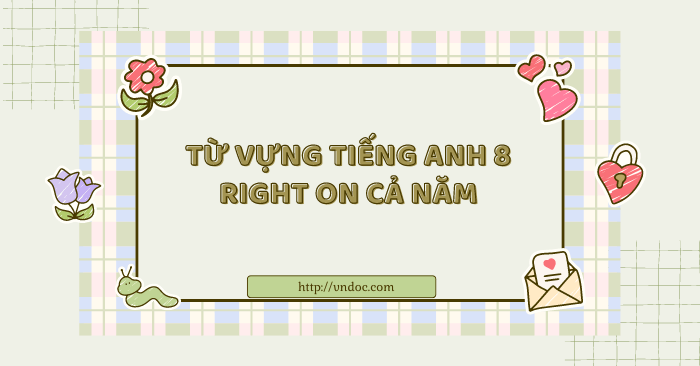 Từ vựng tiếng Anh 8 Right On cả năm