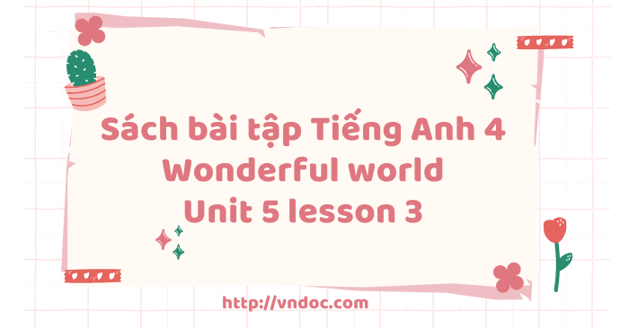 Sách bài tập Tiếng Anh 4 Wonderful world Unit 5 lesson 3 - SBT ...