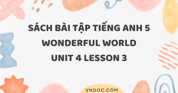 Sách bài tập tiếng Anh 5 Wonderful world Unit 4 lesson 3 - SBT tiếng ...