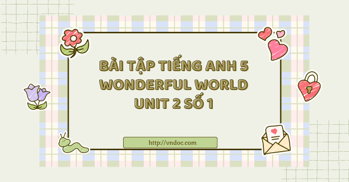 Bài tập tiếng Anh 5 Wonderful world Unit 2 số 1 - Bài tập Unit 2 lớp 5 ...