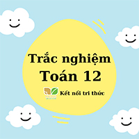 Trắc nghiệm Toán 12 Kết nối tri thức