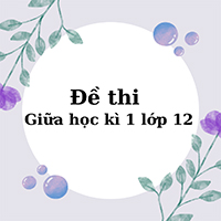 Đề thi giữa kì 1 lớp 12