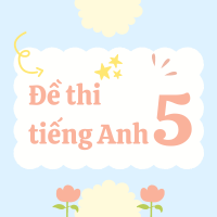 500+ Đề thi Tiếng Anh lớp 5 năm 2026