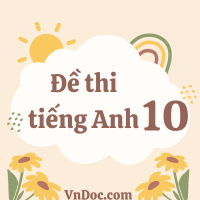 500+ Đề thi Tiếng Anh lớp 10 năm 2026