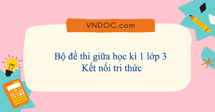 Bộ đề thi giữa học kì 1 lớp 3 Kết nối tri thức năm 2026 - 2027