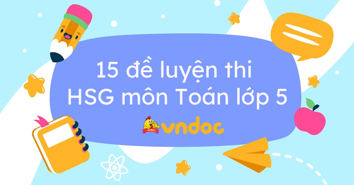 15 đề luyện thi học sinh giỏi môn Toán lớp 5