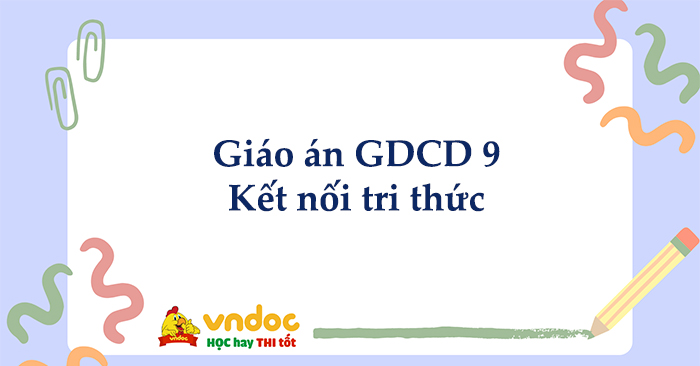 Giáo án Giáo dục công dân 9 Kết nối tri thức có tích hợp Năng lực số, AI