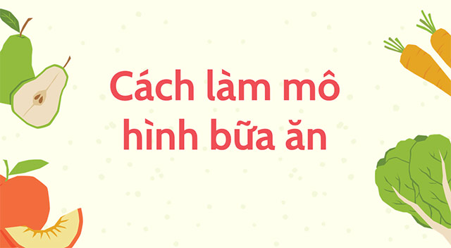 PowerPoint STEM Làm mô hình bữa ăn