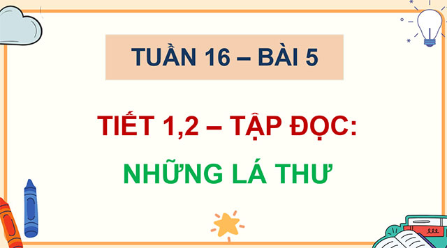 PowerPoint Tiếng Việt 5 Đọc: Những lá thư