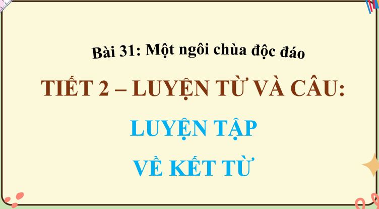 PowerPoint Tiếng Việt 5 Luyện tập về kết từ