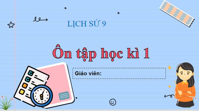 PowerPoint Lịch sử 9 Ôn tập cuối học kì 1