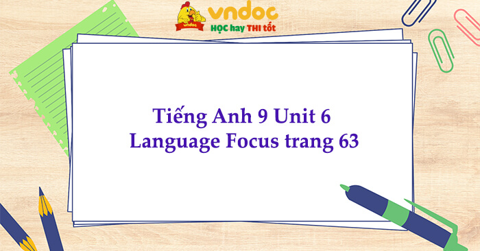 Tiếng Anh 9 Unit 6 Language Focus Friends Plus trang 63 - Tiếng Anh 9 ...