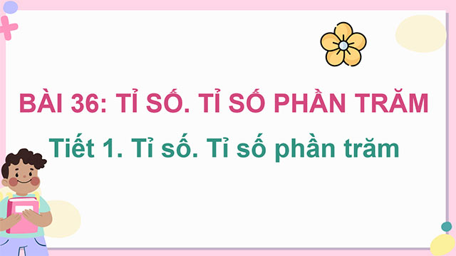 PowerPoint Toán 5 Tỉ số, tỉ số phần trăm