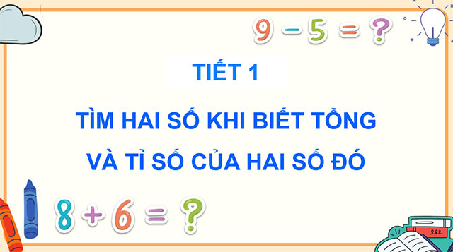 PowerPoint Toán 5 Tìm hai số khi biết tổng và tỉ số của hai số đó