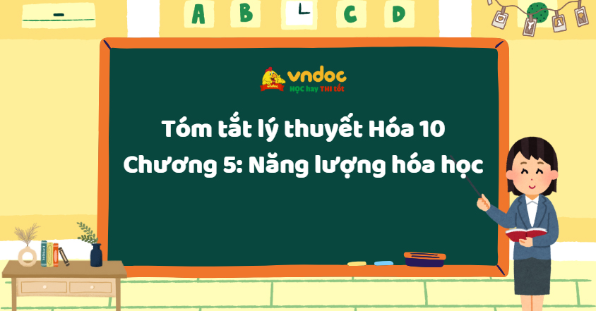 Tóm tắt lý thuyết Hóa 10 Chương 5: Năng lượng hóa học