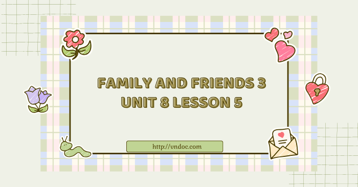 Family and Friends 3 Unit 8 Lesson 5 - Tiếng Anh lớp 3 Unit 8 Lesson 5 ...