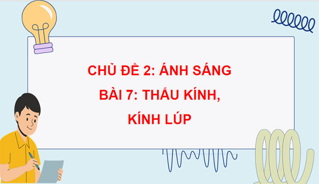 Giáo án Vật lí 9 Bài 7: Thấu kính Kính lúp 