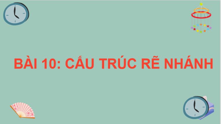 PowerPoint Tin học 5 Bài 10: Cấu trúc rẽ nhánh