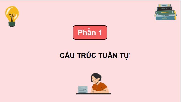PowerPoint Tin học 5 Bài 9: Cấu trúc tuần tự