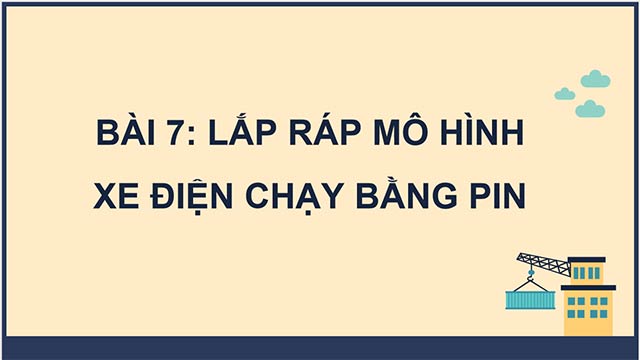 PowerPoint Công nghệ 5 Lắp ráp mô hình xe điện chạy bằng pin