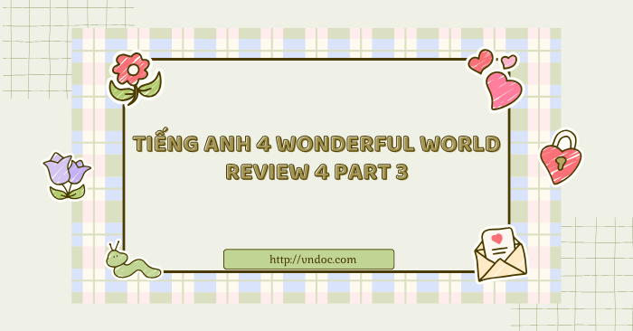Tiếng Anh 4 Wonderful world Review 4 Part 3 - Wonderful World 4 Review ...