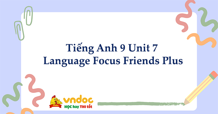 Tiếng Anh 9 Unit 7 Language Focus Friends Plus trang 75 - Tiếng Anh 9 ...