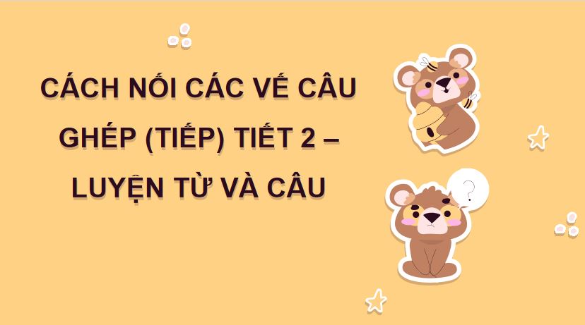 Cách nối các vế câu ghép (tiếp theo)
